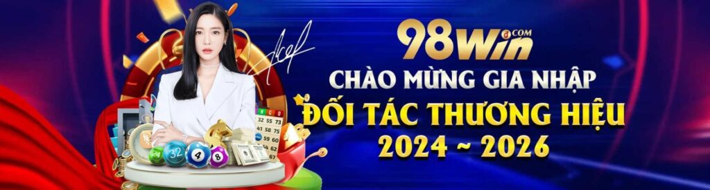 CHÀO MỪNG GIA NHẬP 98WIN