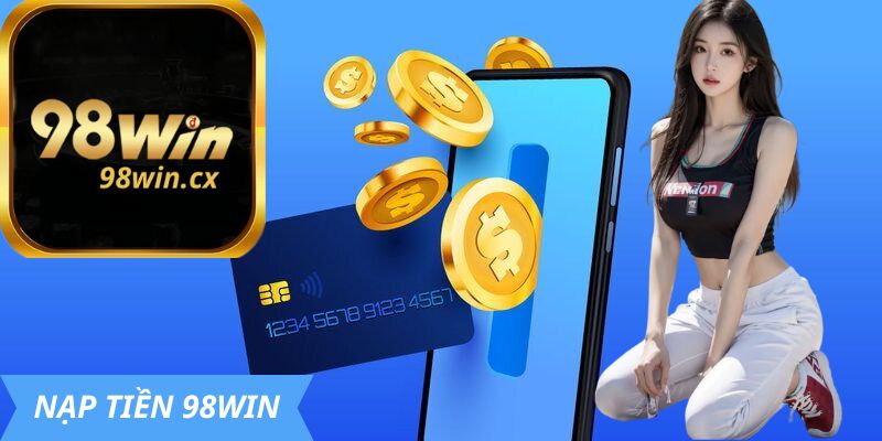 Cách nạp tiền tại 98win